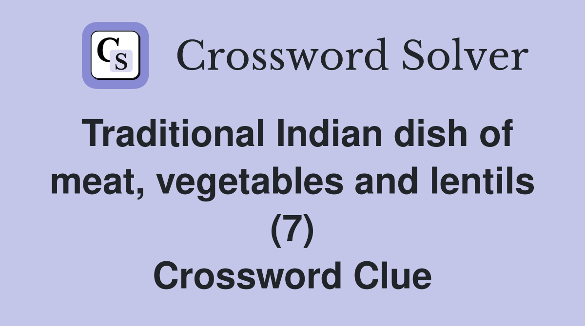 Traditional Indian dish of meat, vegetables and lentils (7) Crossword